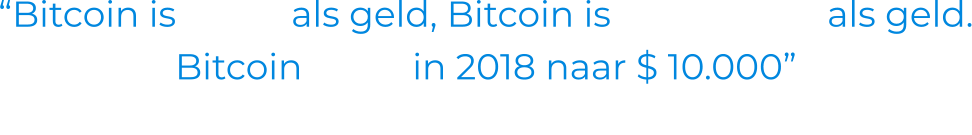 “Bitcoin is beter als geld, Bitcoin is goedkoper als geld. Bitcoin stijgt in 2018 naar $ 10.000” - Bill Gates