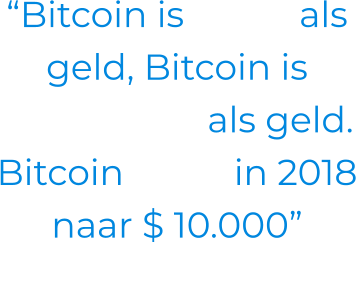 “Bitcoin is beter als geld, Bitcoin is goedkoper als geld. Bitcoin stijgt in 2018 naar $ 10.000” - Bill Gates