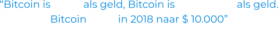 “Bitcoin is beter als geld, Bitcoin is goedkoper als geld. Bitcoin stijgt in 2018 naar $ 10.000” - Bill Gates