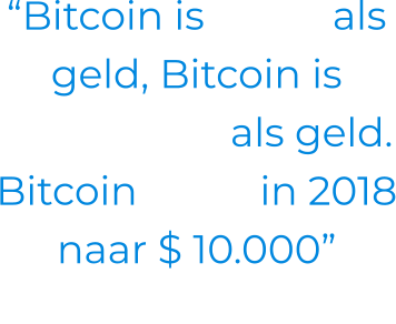 “Bitcoin is beter als geld, Bitcoin is goedkoper als geld. Bitcoin stijgt in 2018 naar $ 10.000” - Bill Gates