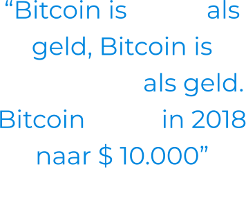 “Bitcoin is beter als geld, Bitcoin is goedkoper als geld. Bitcoin stijgt in 2018 naar $ 10.000” - Bill Gates