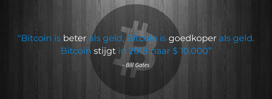 “Bitcoin is beter als geld, Bitcoin is goedkoper als geld. Bitcoin stijgt in 2018 naar $ 10.000” - Bill Gates